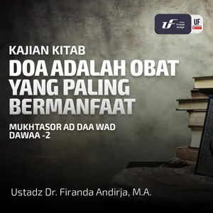 Doa Adalah Obat Yang Paling Bermanfaat (Seri - 2) - Ustadz Dr. Firanda Andirja M.A