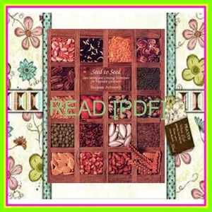 PDF EPub[READ] Seed to Seed Seed Saving and Growing Techniques for Vegetable Gardeners READ NOW By Suzanne Ashworth