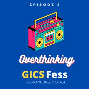 GICSFess Eps. 3 - Overthinking 
