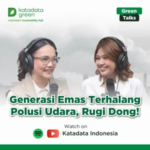 Generasi Emas Terhalang Polusi Udara, Rugi Dong! - Novita Natalia | Green Talks
