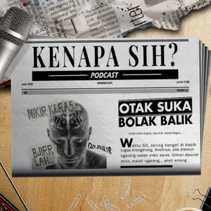 Kenapa Sih? - Otak suka kebolak balik