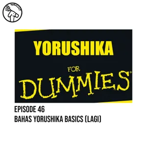 #46: Bahas Yorushika Basics (Lagi)