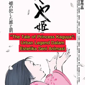 The Tale of Princess Kaguya (2013) - Review :
Urban Legend Dalam
Estetika Seni Animasi