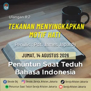 14-8-2026 - Tekanan Menyingkapkan Motif Hati (PST GKJ Bahasa Indonesia)