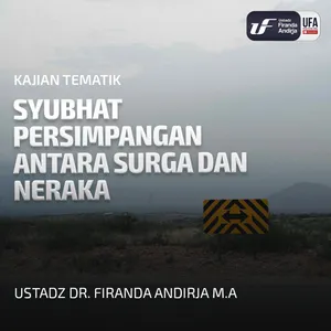 Syubhat Persimpangan Antara Surga Dan Neraka - Ustadz Dr Firanda Andirja MA