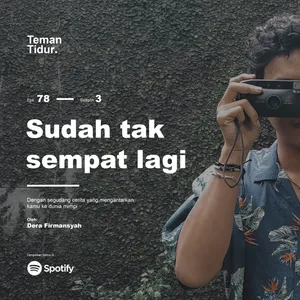 Eps. 78: Sudah tak sempat lagi