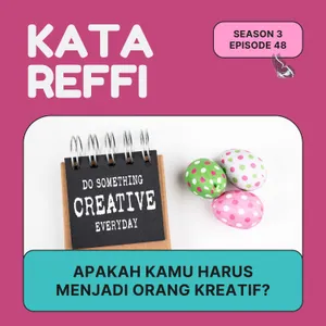 S3 Ep. 48: Apakah Kamu Harus Menjadi Orang Kreatif?