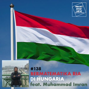 #138: Bermatematika Ria di Hungaria feat. Muhammad Imran