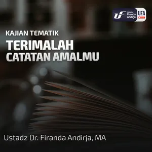 Terimalah Catatan Amalmu - Ustadz Dr. Firanda Andirja M.A