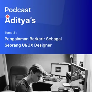 Podcast Tema 3 - Berkarir Sebagai UI/UX Designer di Agensi maupun Startup