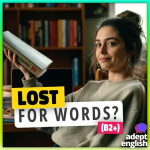 The Fluency Myth: Why Big Words Are Failing You [B2 English Listening Practice] Ep 854