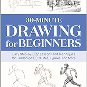E.B.O.O.K.✔️ 30-Minute Drawing for Beginners: Easy Step-by-Step Lessons & Techniques for Landscapes, Still Lifes, Figures, and More Audiobook