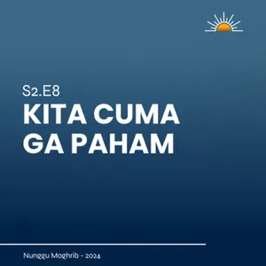 S2E8 | Kita cuma ga paham aja