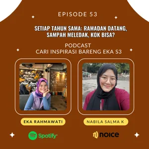 S3. Eps53. Setiap Tahun Sama: Ramadan Datang, Sampah Meledak, Kok bisa?