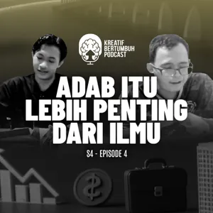 S4E4 - Adab Lebih Penting Dari Ilmu