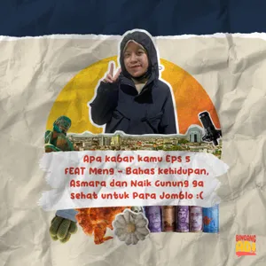 Apa Kabar kamu Eps 5 Feat Meng- Bahas Kehidupan, Asmara dan Naik Gunung ga sehat untuk Para Jomblo:(