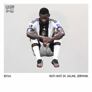 EP34. Hati-Hati Di Jalan, Jerman.