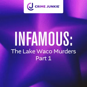 INFAMOUS: The Lake Waco Murders Part 1