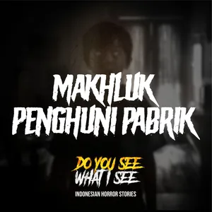 Makhluk Penghuni Pabrik | #1406