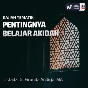 Pentingnya Belajar Akidah - Ustadz Dr. Firanda Andirja M.A