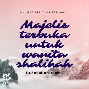 #9. Majelis Terbuka Untuk Wanita Shalihah - Mutiara yang Terjaga - Ustadz Abu Haidar as-Sundawy حفظه الله