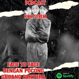 Eps 144. Kok Serem? : "Face To Face Dengan Pocong Gudang Pantura"