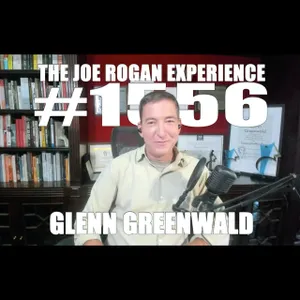 #1556 - Glenn Greenwald