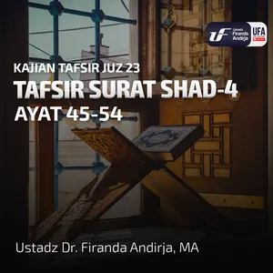 Tafsir Surat Shad #4 Ayat 45 - 54 - Ust. Dr. Firanda Andirja M.A