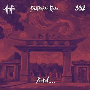 EPS.332 - DISTRAKSI RASA: Ziarah...