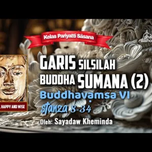 Ashin Kheminda - Garis Silsilah Buddha Sumana (2): Buddhavamsa VI Stanza 8 - 34
