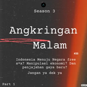 Angkringan Malam (S3) #35 Indonesia Menuju Negara free s*x? Manipulasi ekonomi? Dan penjajahan gaya baru?  Jangan ya dek ya  (Part 1 )