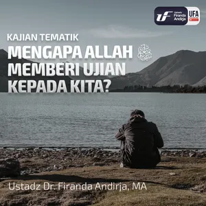 Mengapa Allah ﷻ Memberi Ujian Kepada Kita? - Ustadz Dr. Firanda Andirja M.A.