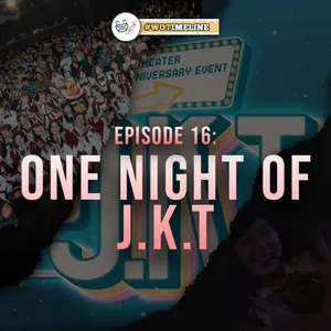 EPISODE 16: ONE NIGHT OF J.K.T