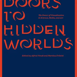 downloaden Doors to Hidden Worlds: The Power of Visualization in Science, Media, and Art (Edition Angewandte) #download