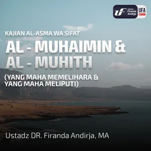 Al - Muhaimin Dan Al - Muhith - Ustadz Dr. Firanda Andirja M.A 