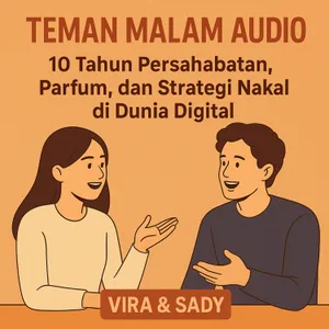 10 Tahun Persahabatan, Parfum, dan Strategi Nakal di Dunia Digital — Bareng Vira & Sady | Teman Malam Audio