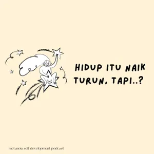 Hidup itu naik turun, tapi…?