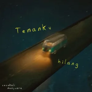 temanku hilang