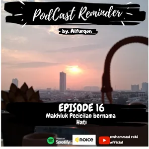 Eps. 16 Makhluk Pecicilan Bernama Hati