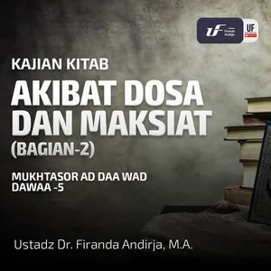 Akibat Dosa Dan Maksiat (Bag - 2) - Ustadz Dr. Firanda Andirja M.A