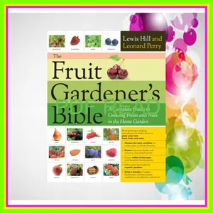 [Read PDF] The Fruit Gardener's Bible A Complete Guide to Growing Fruits and Nuts in the Home Garden Ebook pdf By Lewis Hill