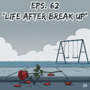 Eps. 62: Life After Breakup💔
