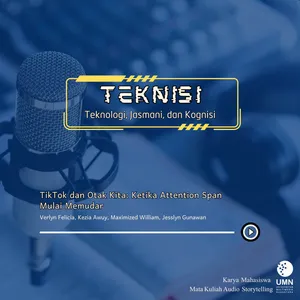 TikTok dan Otak Kita: Ketika Attention Span Mulai Memudar - TEKNISI #14