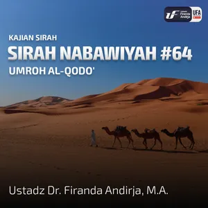 Sirah Nabawiyah #64 - Umroh Al-Qodo' - Ustadz Dr. Firanda Andirja, M.A. 