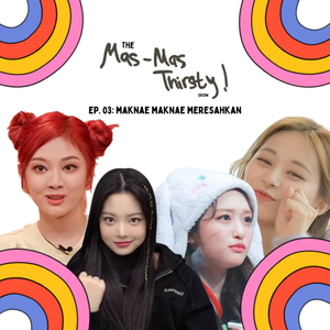Ep. 03: Maknae-Maknae Meresahkan