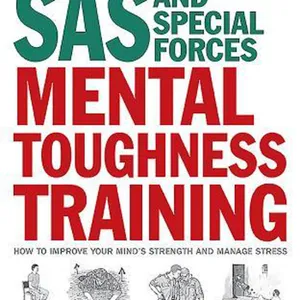 Download(PDF) SAS and Special Forces Mental Toughness Training: How to Improve Your Mind's Strength and Manage Stress #download