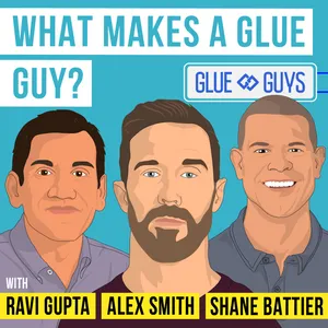 Alex Smith, Shane Battier, & Ravi Gupta - What Makes A Glue Guy? - [Invest Like the Best, EP.387]