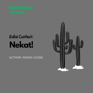 Edisi Curhat #1: Nekat! - Mamas Uceng