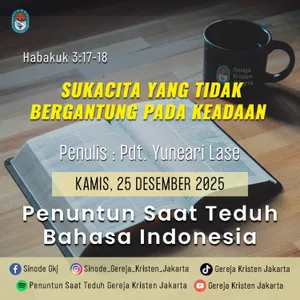 25-12-2025 - Sukacita Yang Tidak Bergantung Pada Keadaan (PST GKJ Bahasa Indonesia)