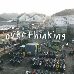 overthinking